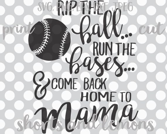 Download Baseball Mom svg, Baseball svg, Rip the ball run the bases and come back home to Mama, Baseball ...