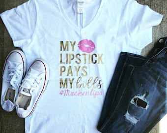 My lipstick pays my bills/lipsense/lipsense shirt/lipsense clothes/lipsense tees/lipsense tshirt/custom shirt/lipsense distributor