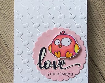 Adorable love card, love you always, chick card, chickie, embossed card, dry embossed card
