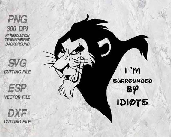 Download I am surrounded by idiots Scar The Lion king Disney quote ...