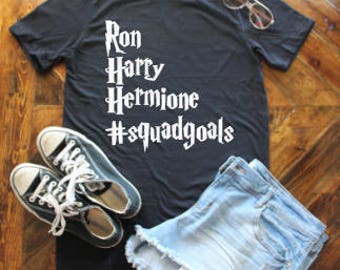 Harry, Hermione, Ron #squadgoals Harry Potter Shirt / Harry Potter Sayings / Hermione Granger / Ron Weasley