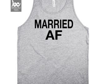 Married AF, Marriage Shirt,Tank,Unisex,Women & Men Tank Top - Soft Cotton Tee,Screen Printed by Hand,Humor Tee-Gift for her - Gift for him