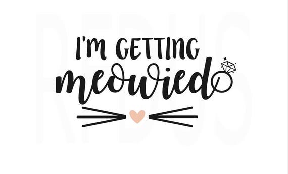 Download I'm Getting Meowied SVG I said Yes SVG Bride Tribe SVG