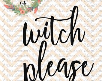 Witch Please Svg Dxf, Eps, Png| Halloween Svg Dxf, Eps, Png | Silhouette or Cricut Cutting File | Personal & Commercial Use