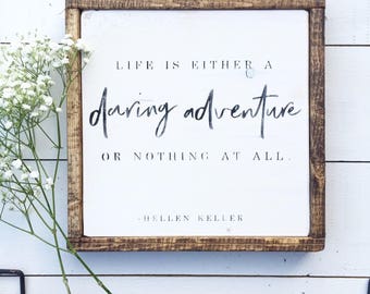 Life is either a daring adventure ornothing at all | Hellen Keller