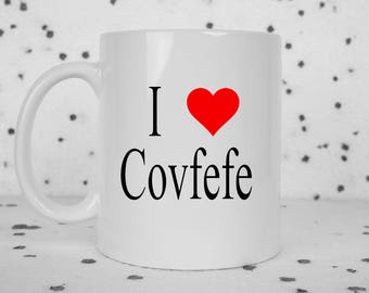 Covfefe coffee mug, I love covfefe, funny trump mug, sarcasm, trump tweets, political jokes, dumb trump tweets, sarcastic mug, gag gift