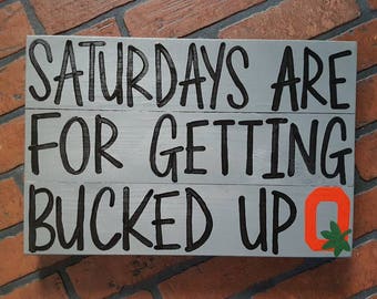 Saturdays are for getting bucked up ohio state buckeyes wood sign