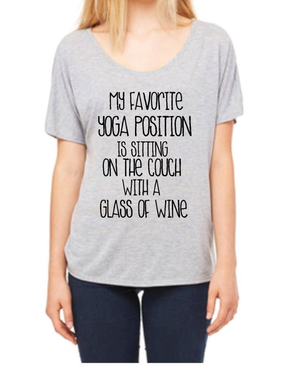 Funny Yoga Shirt My favorite yoga position is sitting on the