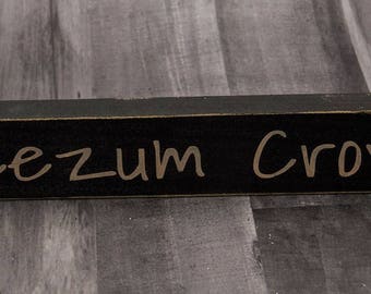 Primitive Wood Sign | Jeezum Crow | New England Saying | Shelf Sitter | Above Desk Decor | Desk Decor | Northern Slang | Rustic Wood Sign