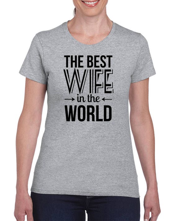 Wife Gift Wife Shirt, Wife Shirts Worlds Best Wife Tshirt Wedding Gift Anniversary Valentines Gift Christmas Gift, Gifts For Her, Wife Gifts