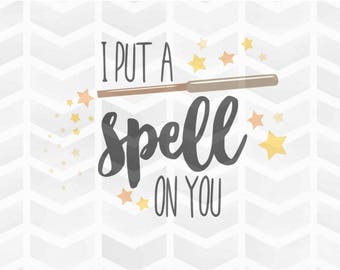 I Put a Spell on You SVG and DXF Cut File - PNG - Download File - Cricut - Silhouette