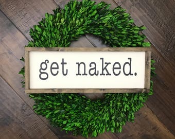 Get Naked // Bathroom Decor // Funny Bathroom Sign // Wood Framed Sign // Farmhouse Sign // Farmhouse Style // Farmhouse Decor / Fixer Upper