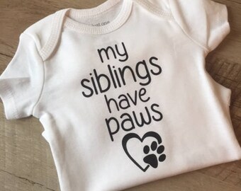 My Sibling Has Paws Baby Bodysuit - My Siblings Have Paws - Cute Baby Gift - Baby Shower Gift - Babies with Pets - Pregnancy Announcement