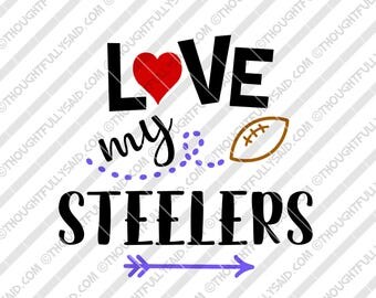 Love My Steelers Football design, SVG, PNG, dxf, eps cutting files, Silhouette, Cameo, Cricut, cut file, high school, college, club teams