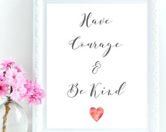 Have Courage and Be Kind Print, Nursery Wall Art, PRINTABLE Art, Princess Wall Art, Girls Bedroom Print, Watercolor Print, Nursery Printable