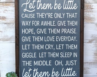 Let them be little hand painted wood sign - rustic wood sign - farmhouse style - nursery decor - play room sign - family sign - customizable