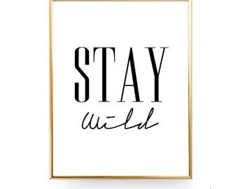 Stay Wild Printable Wall Art Stay Wild Print Stay Wild Quote Stay Wild Poster Digital Prints Typography Print Black and White Quote Print