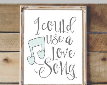 I Could Use a Love Song Printable & Graphic