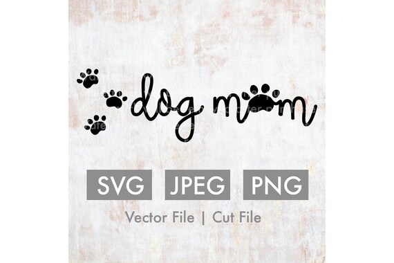 Download Dog Mom Cut File/Vector Cricut Silhouette SVG JPEG