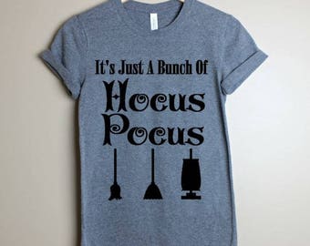 Its Just A Bunch Of Hocus Pocus Shirt- Hocus Pocus Shirt- Halloween Shirt- Witch Shirt- Trick Or treat- Halloween Costume- Fall Tshirt