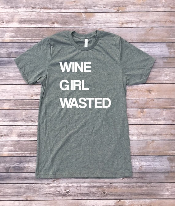Wine Girl Wasted Shirt / Wine Shirts / Triblend Tshirt / Wine