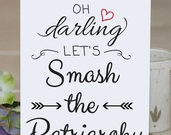 Feminist Valentine's Card: "Oh darling, let's smash the patriarchy."  Surprise your favorite feminist!