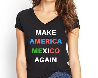 Anti Trump Shirt, Make America Mexico Again, Dump Trump, Anti Racist Shirt, Anti Racism Shirt, Immigrant Shirts, Immigrants make America