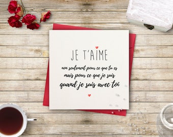 Carte Mot d'Amour "Je t'aime pour ce que tu es..."