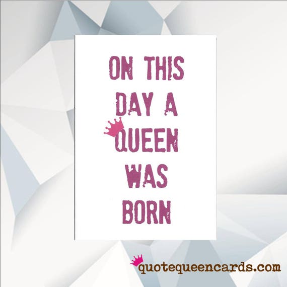 On This Day A Queen Was Born Birthday Card For Friend Mum