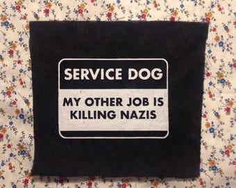 SERVICE DOG patch my other job is killing nazis GOOD dog