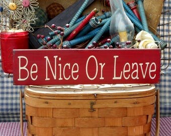 Be Nice Or Leave painted primitive rustic wood sign