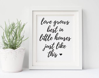 Love Grows Best in Little Houses Just Like This Printable Little Houses Print Love Grows Best Printable Love Quote Print Printable Wall Art