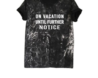 on vacation until further notice shirt