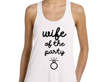 Wife of the Party Tank Top Funny Soft Women's Bridal Shower Wedding Marriage Gift Tank Top