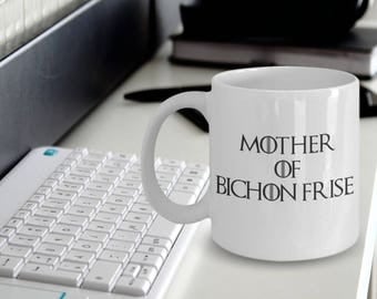 Bichon Frise Mug - Mother Of Bichon Frise - Bichon Frise Gifts - Bichon Frise Dog - Funny Bichon Frise Coffee Mugs - Mother Of Dragons