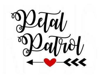 Petal Patrol Svg, Easy Cricut Cutting File, Flower Girl svg, Heart Svg, Arrow SVG, Wedding Svg, Bridal Svg, Bride SVG, Diy shirt design file