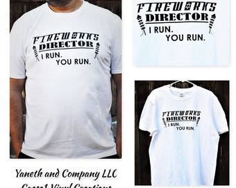 Fireworks Director T-shirt,Fireworks Director I run You Run,4th of July shirt,Memorial Day shirt,New Year day shirt,Funny Fireworks shirt