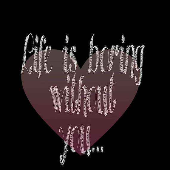 quote digital download Life is boring