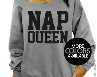 Nap Queen, Women's Clothing, Off the Shoulder, Oversized, Slouchy Sweatshirt, Funny Sweater, Ladies Shirt, Sleep Queen, Cute Plus Sized Top