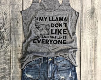 My Llama Don't Like You and She Likes Everyone... Grey/Black Funny Tank, Gym Tank, Funny Shirt, Yoga Vest, Workout Top,Workout Tank, Beiber