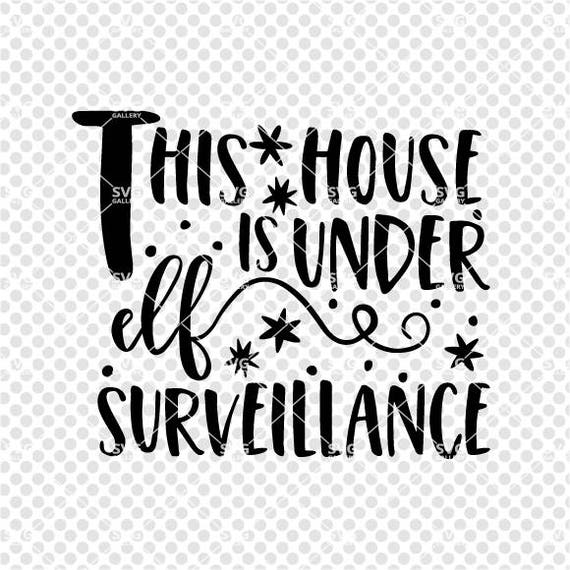 Download This house is under elf surveillance SVG Christmas SVG