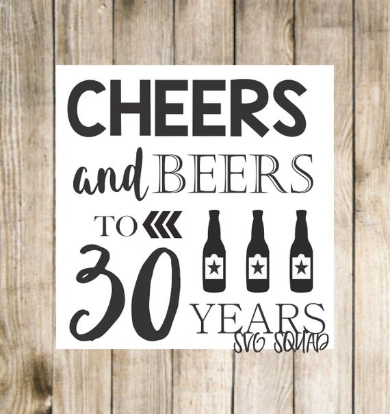 cheers and beers to 30 years svg