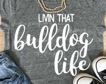 Bulldogs svg, Livin that Bulldog Life svg, Bulldog svg file, iron on, Silhouette, Commercial use, files, Download, Cricut, dxf, commercial