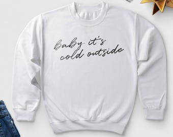 Baby it's cold outside Sweater/Jumper - Christmas Jumper - Xmas Sweatshirt - Perfect Gift - S M L XL - Grey, White or Black