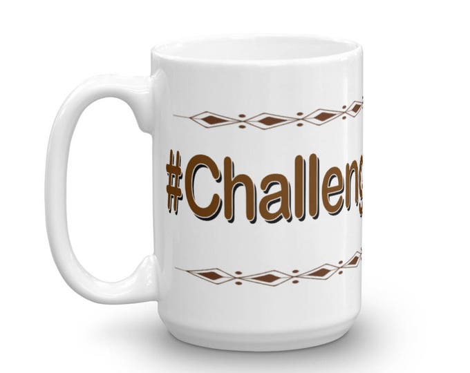 Challenge Accepted Mug, Challenge Me Mug, Accept Challenges Mug, Hashtag Mugs, Hashtag Sayings, #ChallengeAccepted