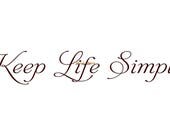 Keep Life Simple - Wall Decal - Vinyl Wall Decals, Wall Decor, Motivational Decal - Choose Color