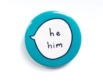 He, Him. Gender Pronouns Pin Badge Button