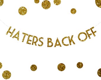 Haters Back Off , Miranda Sings, Friends, Bachlorette, Gold Glitter Party Banner Decoration