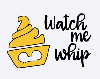 SVG, disney, watch me whip, dole whip, magic kingdom, disney snacks, cut file, printable, cricut, silhouette, instant download