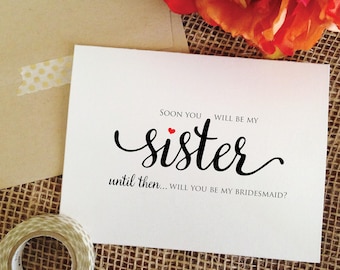 Soon you will be my sister until then will you be my bridesmaid soon you will be my bridesmaid asking grooms sister wedding card